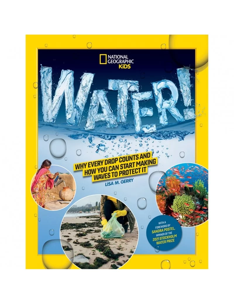 Water! Why Every Drop Counts and How You Can Start Making Waves to Protect It Book – National Geographic Kids $5.76 BOOKS