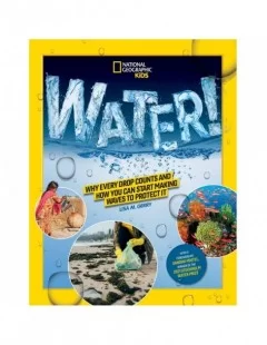 Water! Why Every Drop Counts and How You Can Start Making Waves to Protect It Book – National Geographic Kids $5.76 BOOKS